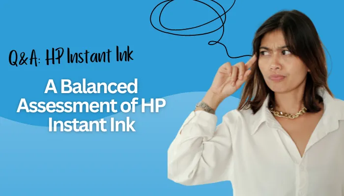 A Balanced Assessment of HP Instant Ink