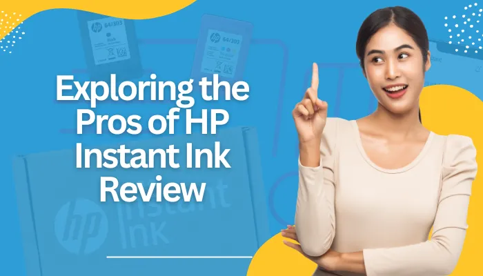 Exploring the Pros of HP Instant Ink Review