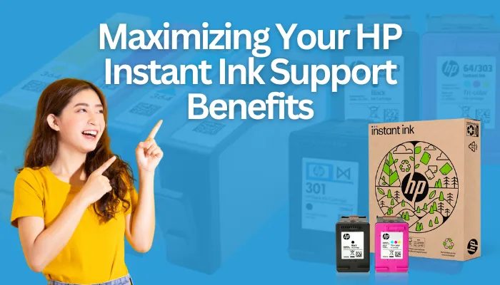 Maximizing Your HP Instant Ink Support Benefits