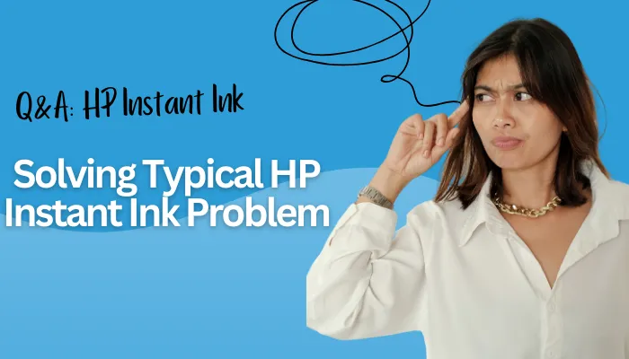 Solving Typical HP Instant Ink Problem
