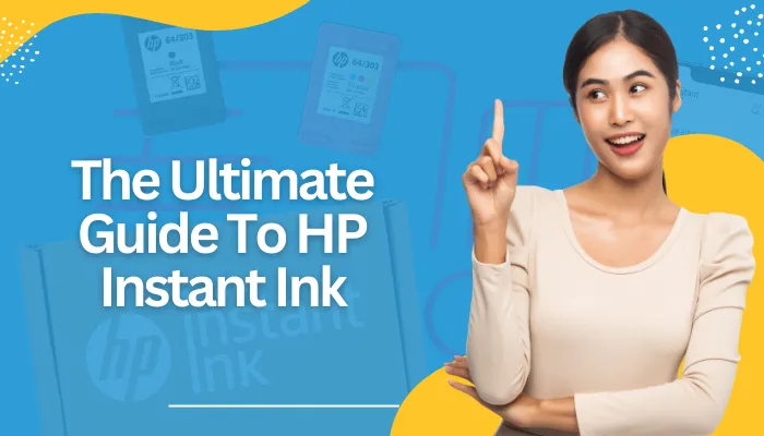 The Ultimate Guide To HP Instant Ink