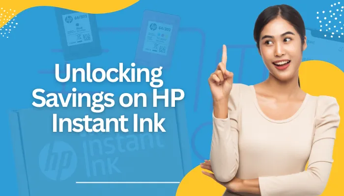 Unlocking Savings on HP Instant Ink