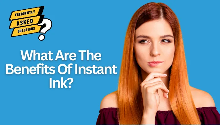 What Are The Benefits Of Instant Ink?