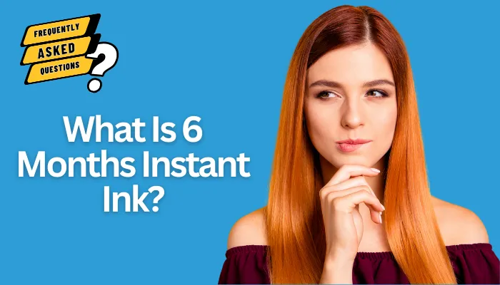 What Is 6 Months Instant Ink?