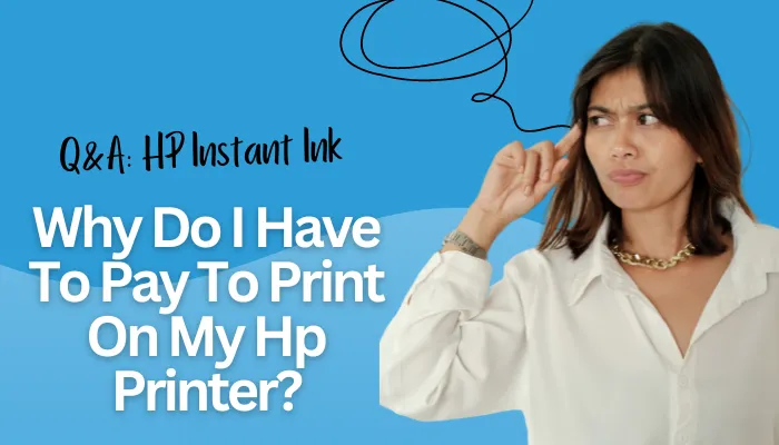 Why Do I Have To Pay To Print On My Hp Printer?